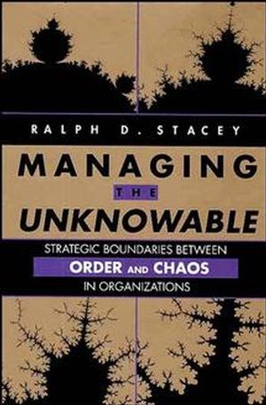 Managing the Unknowable: Strategic Boundaries Between Order and Chaos in Organizations (1555424635) cover image