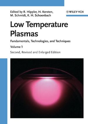 Low Temperature Plasmas: Fundamentals, Technologies and Techniques, 2nd Edition (3527406735) cover image