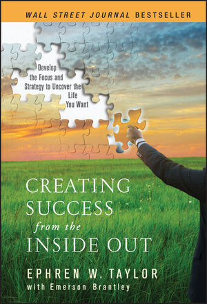 Creating Success from the Inside Out: Develop the Focus and Strategy to Uncover the Life You Want (0470177136) cover image