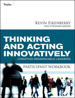 Thinking and Acting Innovatively Participant Workbook: Creating Remarkable Leaders (0470501936) cover image