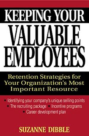 Keeping Your Valuable Employees: Retention Strategies for Your Organization's Most Important Resource (0471320536) cover image