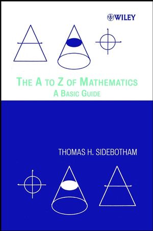 The A to Z of Mathematics: A Basic Guide (0471461636) cover image