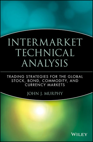 Intermarket Technical Analysis: Trading Strategies for the Global Stock, Bond, Commodity, and Currency Markets  (0471524336) cover image
