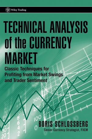 Technical Analysis of the Currency Market: Classic Techniques for Profiting from Market Swings and Trader Sentiment (0471745936) cover image