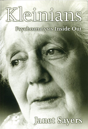 Kleinians: Psychoanalysis Inside Out (0745621236) cover image