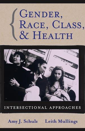 Gender, Race, Class and Health: Intersectional Approaches (0787976636) cover image