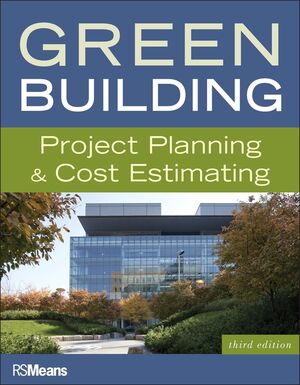 Green Building: Project Planning and Cost Estimating, 3rd Edition (1118030036) cover image