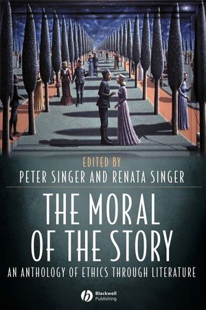 The Moral of the Story: An Anthology of Ethics Through Literature (1405105836) cover image