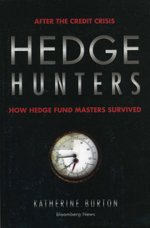 Hedge Hunters: After the Credit Crisis, How Hedge Fund Masters Survived, 2nd Edition (1576603636) cover image