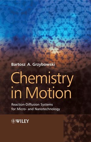 Chemistry in Motion: Reaction-Diffusion Systems for Micro- and Nanotechnology (0470030437) cover image