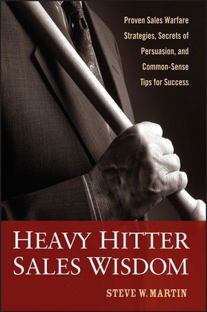 Heavy Hitter Sales Wisdom: Proven Sales Warfare Strategies, Secrets of Persuasion, and Common-Sense Tips for Success (0470069937) cover image