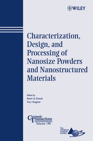 Characterization, Design, and Processing of Nanosize Powders and Nanostructured Materials (0470080337) cover image