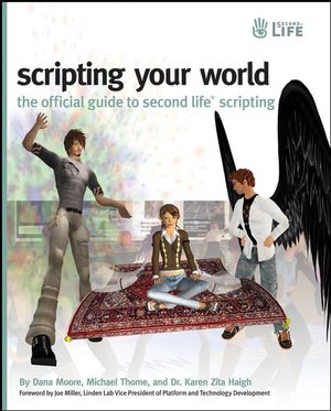 Scripting Your World: The Official Guide to Second Life Scripting (0470339837) cover image