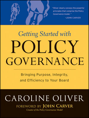 Getting Started with Policy Governance: Bringing Purpose, Integrity and Efficiency to Your Board's Work (0470481137) cover image