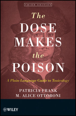 The Dose Makes the Poison: A Plain-Language Guide to Toxicology, 3rd Edition (0470922737) cover image