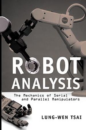 Robot Analysis: The Mechanics of Serial and Parallel Manipulators (0471325937) cover image