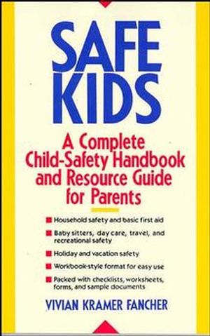 Safe Kids: A Complete Child-Safety Handbook and Resource Guide for Parents (0471529737) cover image
