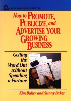 How to Promote, Publicize, and Advertise Your Growing Business: Getting the Word Out without Spending a Fortune (0471551937) cover image