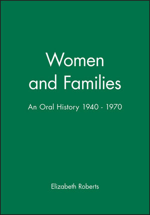 Women and Families: An Oral History 1940 - 1970 (0631196137) cover image