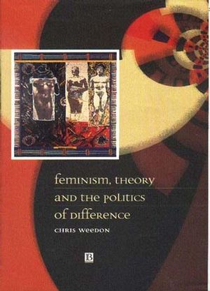 Feminism, Theory and the Politics of Difference (0631198237) cover image