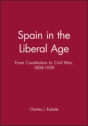 Spain in the Liberal Age: From Constitution to Civil War, 1808-1939 (0631219137) cover image