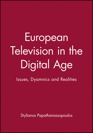 European Television in the Digital Age: Issues, Dyamnics and Realities (0745628737) cover image