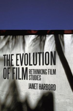 The Evolution of Film: Rethinking Film Studies (0745634737) cover image