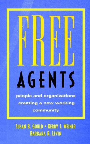 Free Agents: People and Organizations Creating a New Working Community (0787902837) cover image