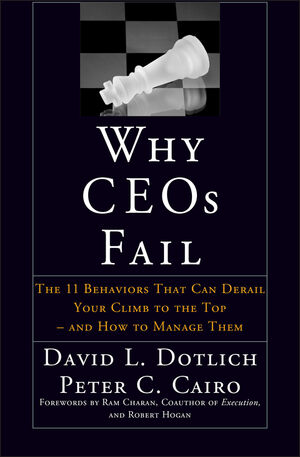 Why CEOs Fail: The 11 Behaviors That Can Derail Your Climb to the Top - And How to Manage Them (0787967637) cover image
