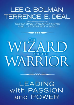 The Wizard and the Warrior: Leading with Passion and Power (0787974137) cover image