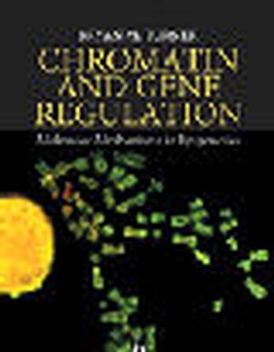 Chromatin and Gene Regulation: Molecular Mechanisms in Epigenetics (0865427437) cover image