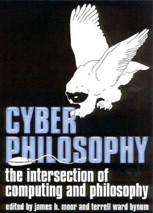 CyberPhilosophy: The Intersection of Philosophy and Computing (1405100737) cover image
