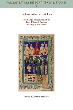 Parliamentarians at Law: Select Legal Proceedings of the Long Fifteenth Century Relating to Parliament (1405180137) cover image