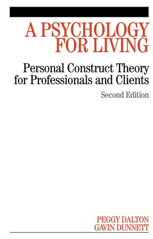 A Psychology for Living: Personal Construct Theory for Professionals and Clients, 2nd Edition (1861564937) cover image