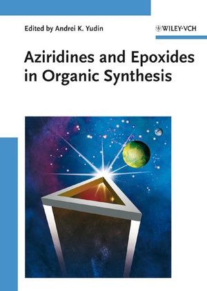 Aziridines and Epoxides in Organic Synthesis (3527312137) cover image