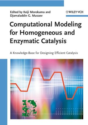 Computational Modeling for Homogeneous and Enzymatic Catalysis: A Knowledge-Base for Designing Efficient Catalysis (3527318437) cover image