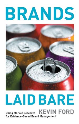 Brands Laid Bare: Using Market Research for Evidence-Based Brand Management (0470012838) cover image