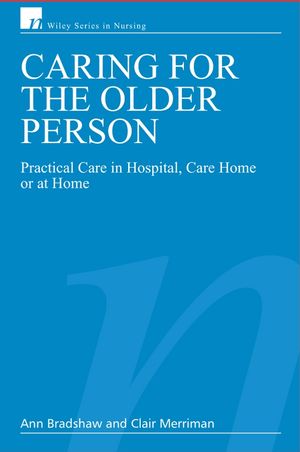 Caring for the Older Person: Practical Care in Hospital, Care Home or at Home (0470025638) cover image