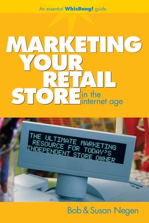 Marketing Your Retail Store in the Internet Age (0470043938) cover image