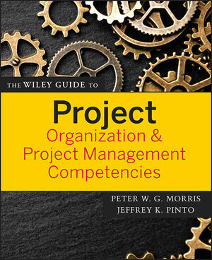 The Wiley Guide to Project Organization and Project Management Competencies (0470226838) cover image