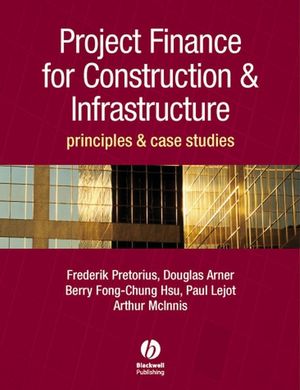 Project Finance for Construction and Infrastructure: Principles and Case Studies (0470697938) cover image