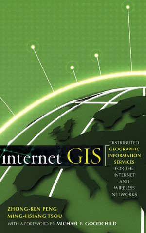 Internet GIS: Distributed Geographic Information Services for the Internet and Wireless Networks (0471359238) cover image