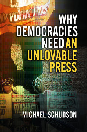 Why Democracies Need an Unlovable Press (0745644538) cover image