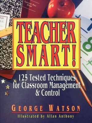 Teacher Smart!: 125 Tested Techniques for Classroom Management & Control (0876289138) cover image