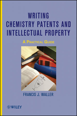 Writing Chemistry Patents and Intellectual Property: A Practical Guide (1118084438) cover image