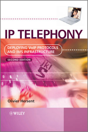 IP Telephony: Deploying VoIP Protocols and IMS Infrastructure, 2nd Edition (1119957338) cover image