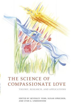 The Science of Compassionate Love: Theory, Research, and Applications (1405153938) cover image