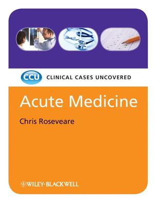Acute Medicine: Clinical Cases Uncovered (1405168838) cover image