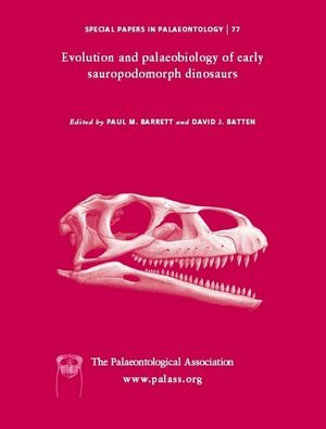 Special Papers in Palaeontology, Number 77, Evolution and Palaeobiology of Early Sauropodomorph Dinosaurs (1405169338) cover image