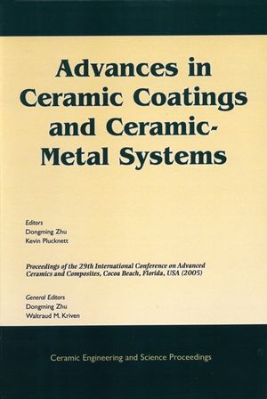 Advances in Ceramic Coatings and Ceramic-Metal Systems: A Collection of Papers Presented at the 29th International Conference on Advanced Ceramics and Composites, Jan 23-28, 2005, Cocoa Beach, FL, Volume, Issue 3 (1574982338) cover image